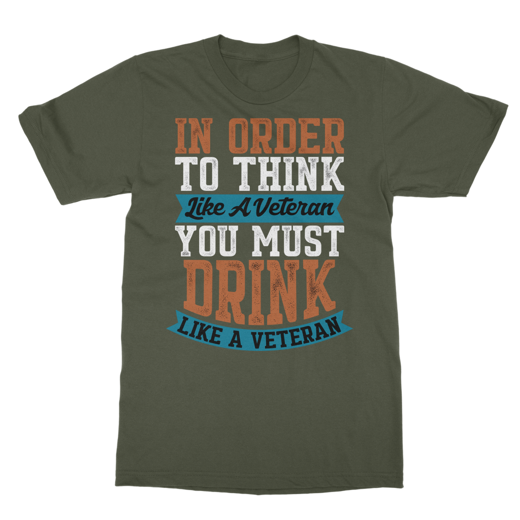 Think Like a Veteran Drink Like a Veteran Classic Adult T-Shirt