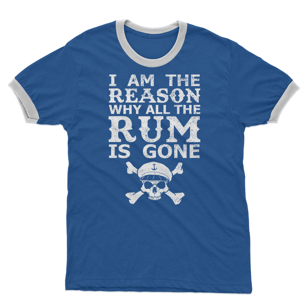 I Am The Reason Why All The Rum Is Gone Adult Ringer T-Shirt