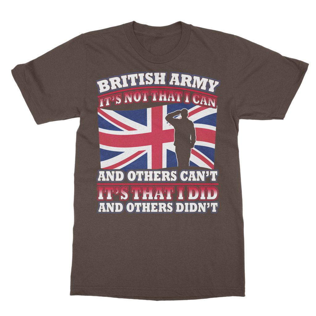British Army - It's That I Did Classic Adult T-Shirt