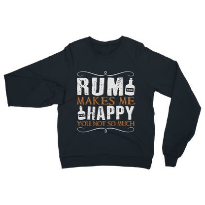 Rum Makes Me Happy, You Not So Much Classic Adult Sweatshirt