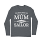 The Best Kind Of Mum Raises A Sailor Classic Long Sleeve T-Shirt