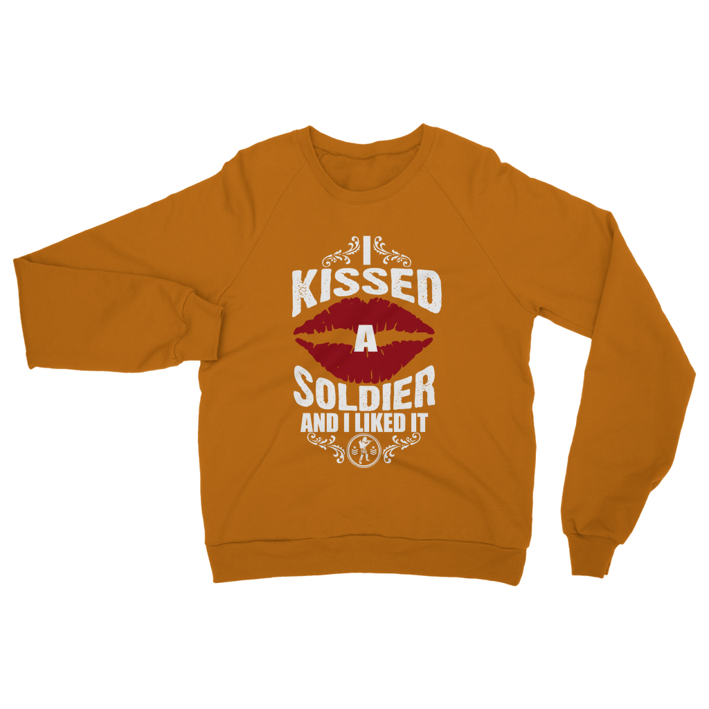 I Kissed A Soldier And I Liked It Classic Adult Sweatshirt