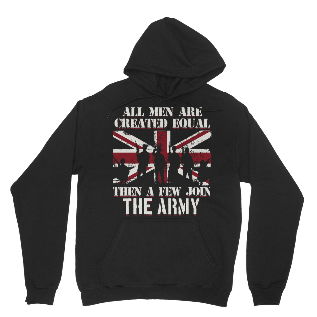 All Men Are Created Equal Then A Few Join The Army Classic Adult Hoodie