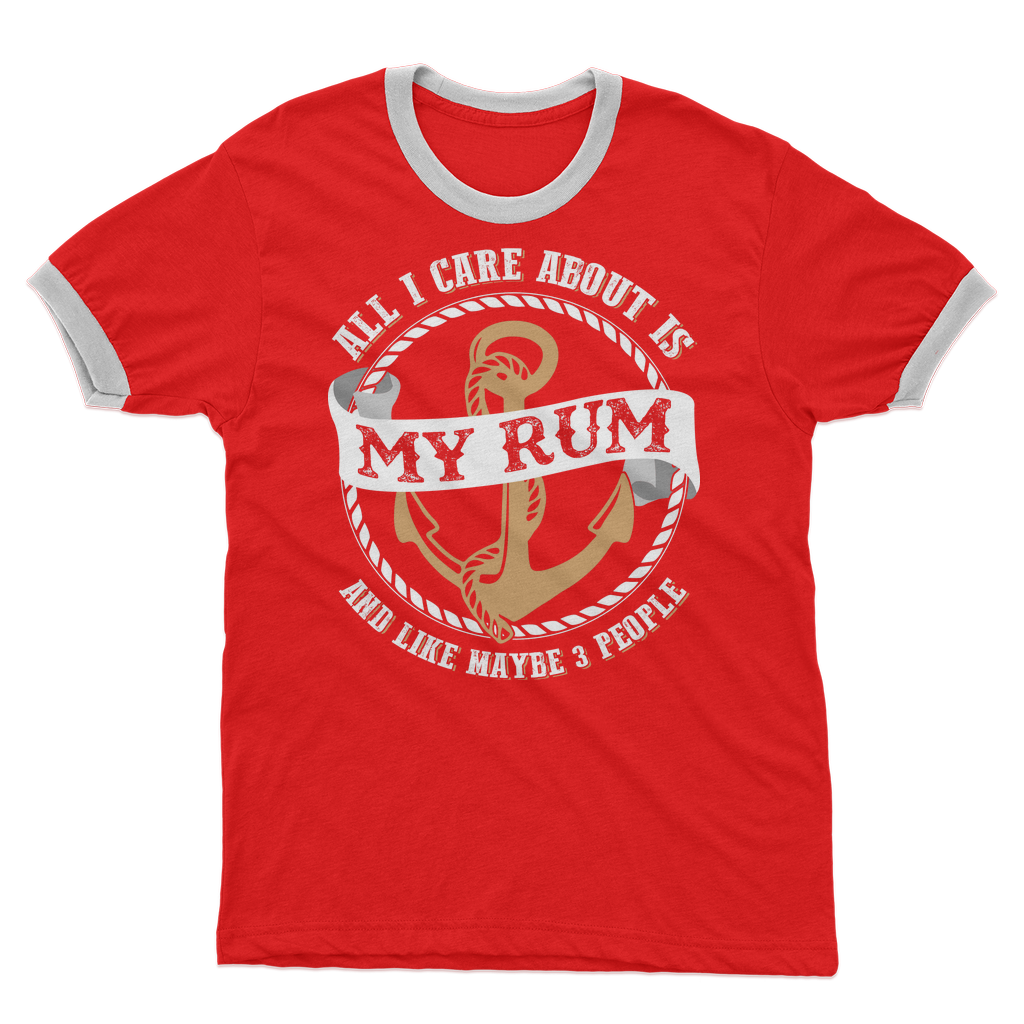 All I Care About Is My Rum Adult Ringer T-Shirt