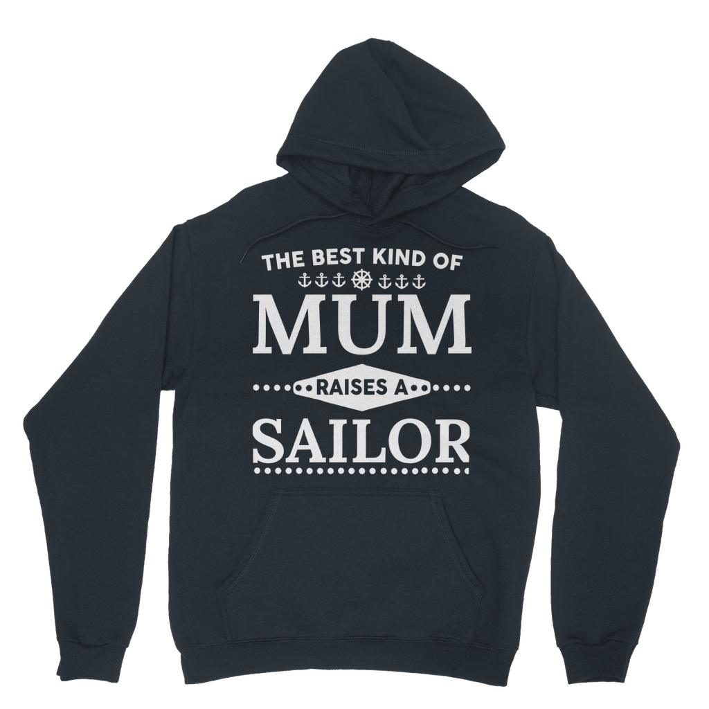 The Best Kind Of Mum Raises A Sailor Classic Adult Hoodie