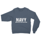 Navy Because Even The Army Needs Heroes Classic Adult Sweatshirt