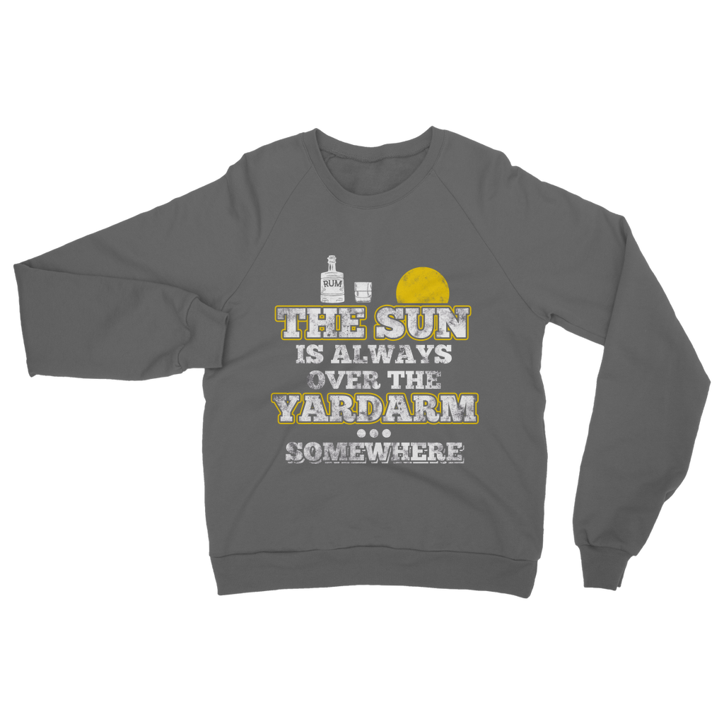 The Sun Is Always Over The Yardarm Somewhere Classic Adult Sweatshirt