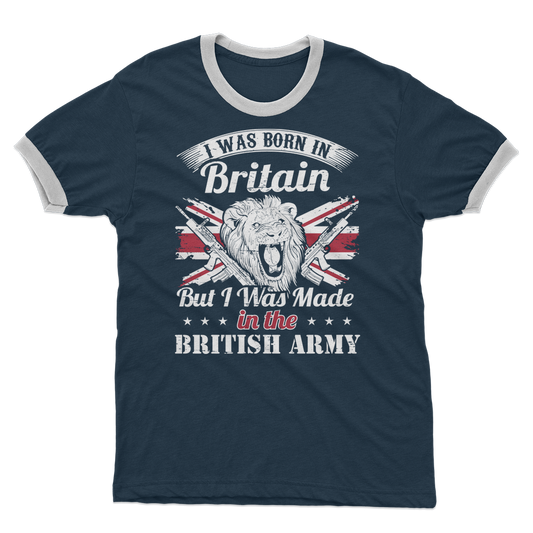 I Was Born In Britain But I Was Made In The British Army Adult Ringer T-Shirt