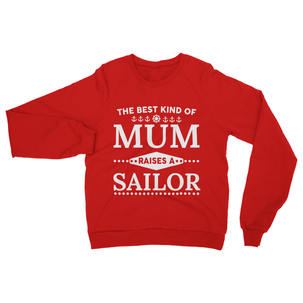 The Best Kind Of Mum Raises A Sailor Classic Adult Sweatshirt