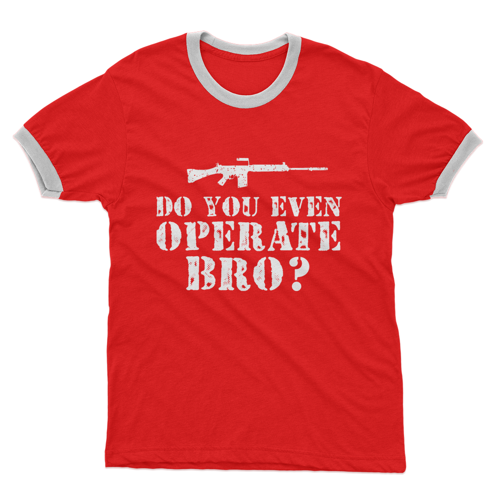 Do You Even Operate Bro? Adult Ringer T-Shirt