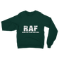 RAF Because Even The Army Needs Heroes Classic Adult Sweatshirt