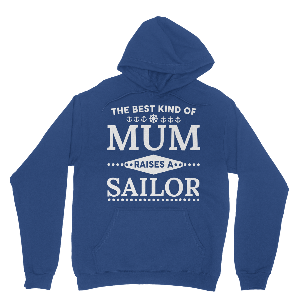 The Best Kind Of Mum Raises A Sailor Classic Adult Hoodie
