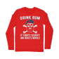 Drink Rum - It Fights Scurvy And Boosts Morale Classic Long Sleeve T-Shirt