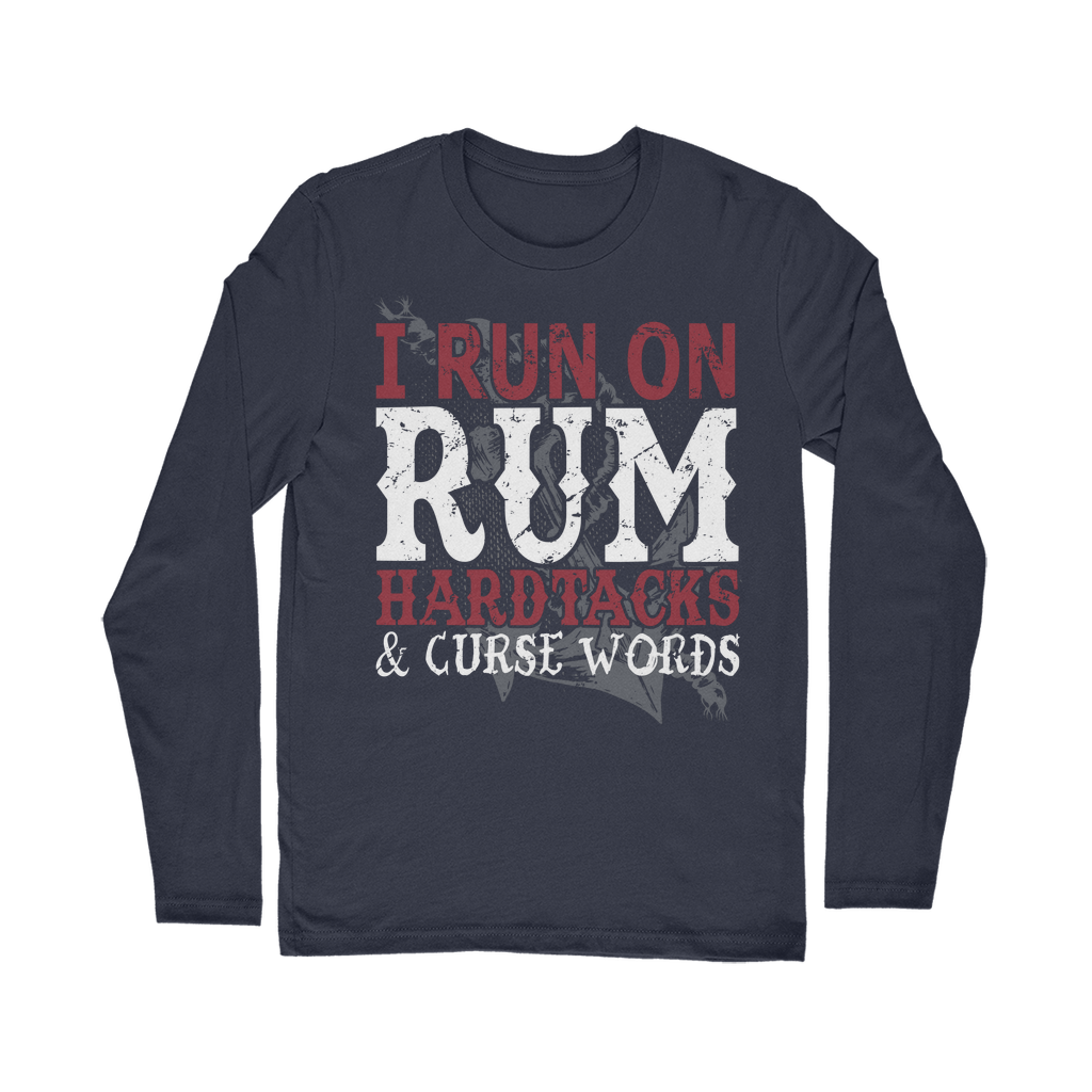 I Run On Rum, Hardtacks & Cursewords Classic Long Sleeve T-Shirt