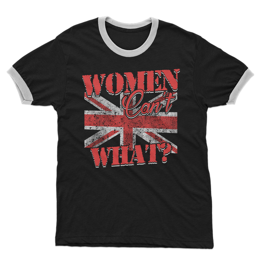 Women Can't What? Adult Ringer T-Shirt