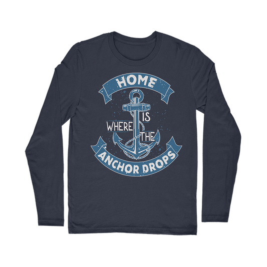 Home Is Where The Anchor Drops Classic Long Sleeve T-Shirt
