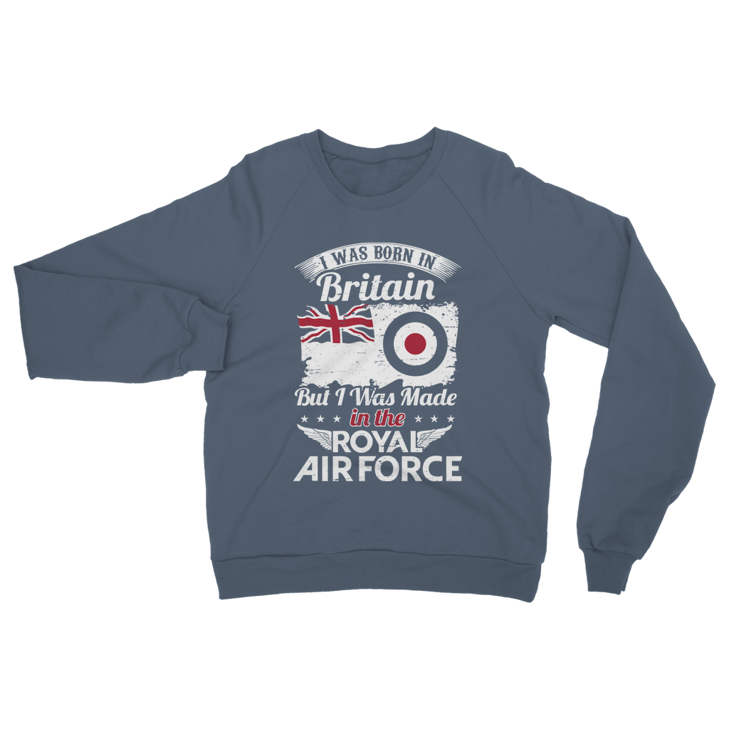 I Was Born In Britain But I Was Made In The RAF Classic Adult Sweatshirt