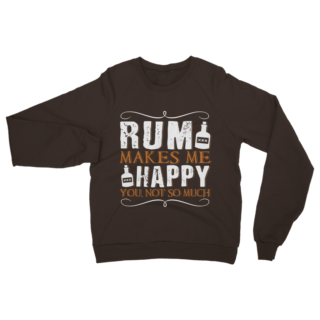 Rum Makes Me Happy, You Not So Much Classic Adult Sweatshirt