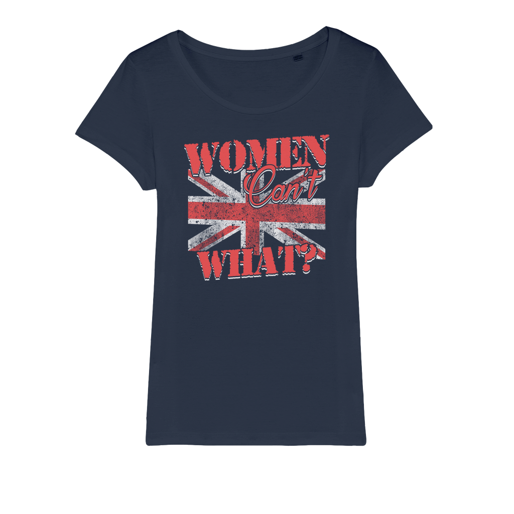 Women Can't What? Organic Jersey Womens T-Shirt