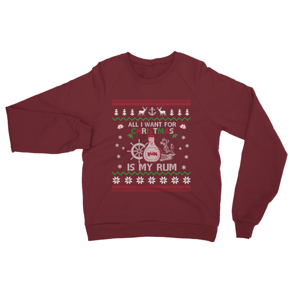 All I Want For Christmas Is My Rum Classic Adult Sweatshirt