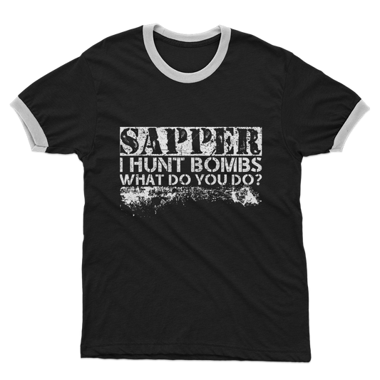 Sapper - I Hunt Bombs What Do You Do? Adult Ringer T-Shirt