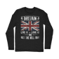 Britain - Live It Love It Or Get The Hell Out Classic Long Sleeve T-Shirt