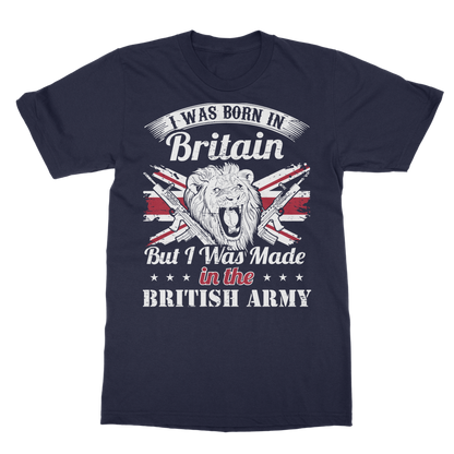 I Was Born In Britain But I Was Made In The British Army Classic Adult T-Shirt