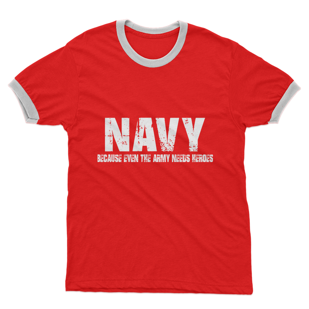 Navy Because Even The Army Needs Heroes Adult Ringer T-Shirt