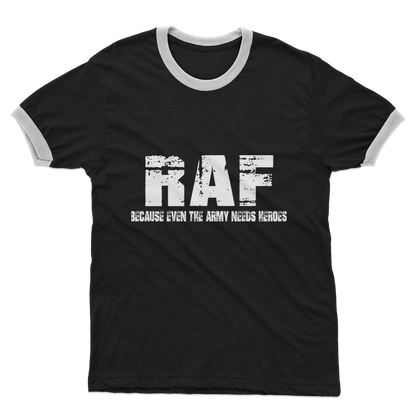 RAF Because Even The Army Needs Heroes Adult Ringer T-Shirt