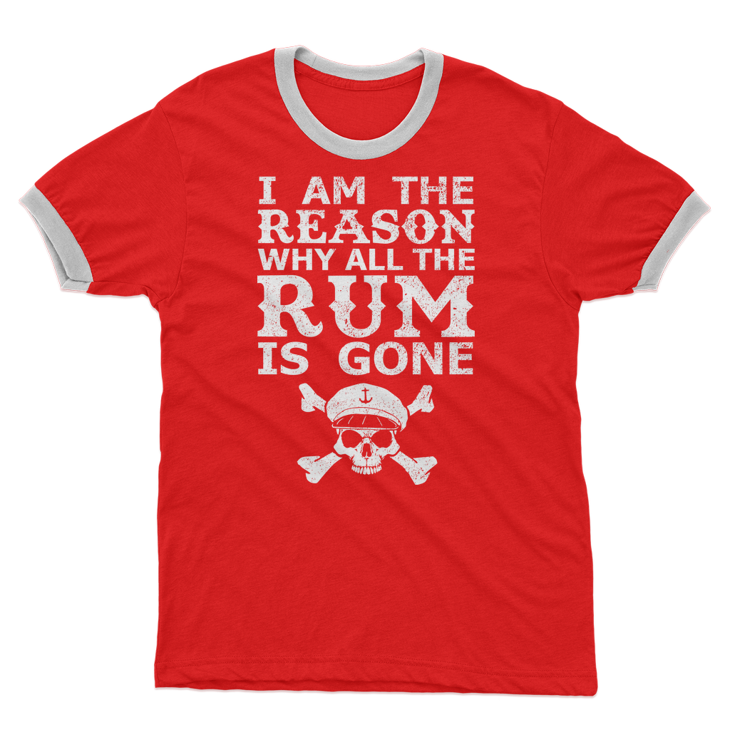 I Am The Reason Why All The Rum Is Gone Adult Ringer T-Shirt