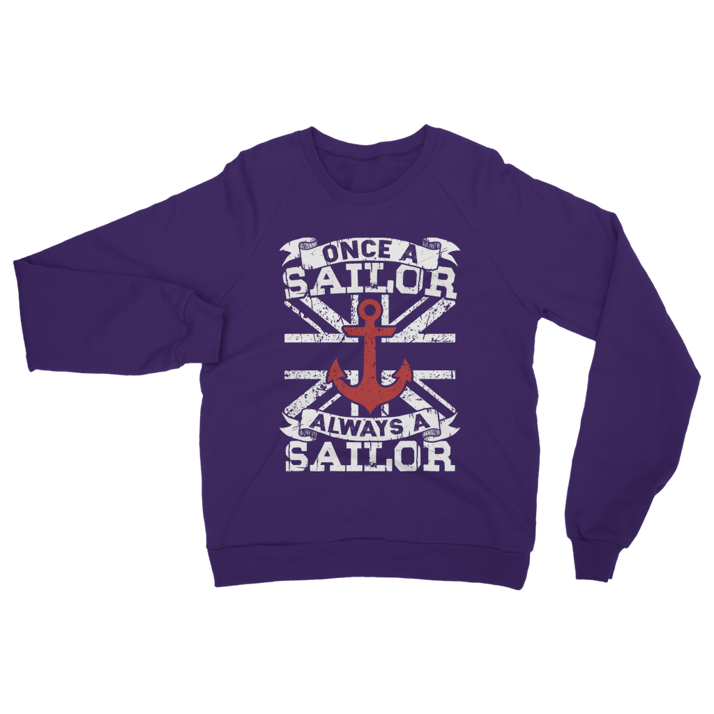 Once A Sailor Always A Sailor Classic Adult Sweatshirt