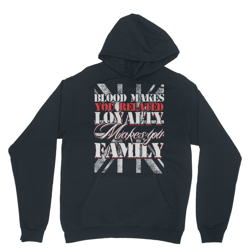 Blood Makes You Related Loyalty Makes You Family Classic Adult Hoodie