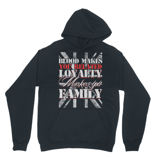 Blood Makes You Related Loyalty Makes You Family Classic Adult Hoodie