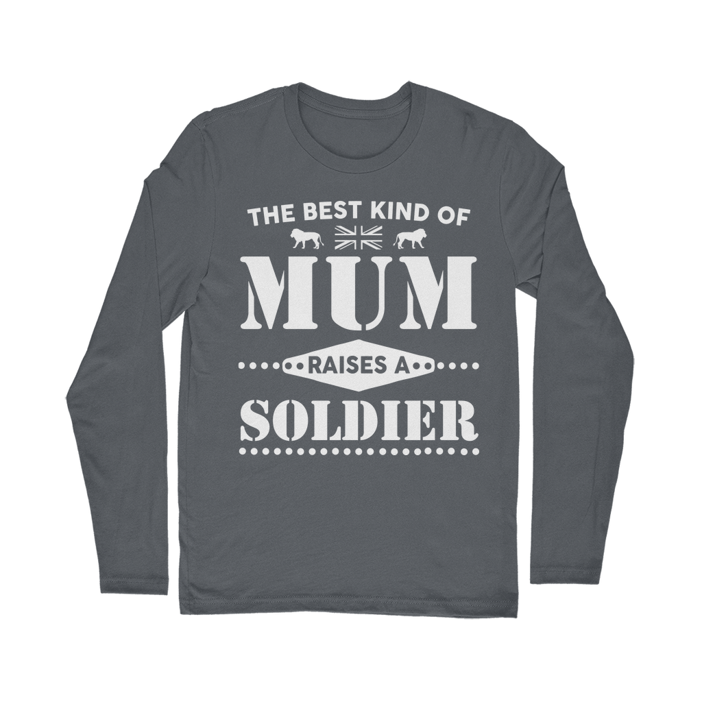 The Best Kind Of Mum Raises A Soldier Classic Long Sleeve T-Shirt