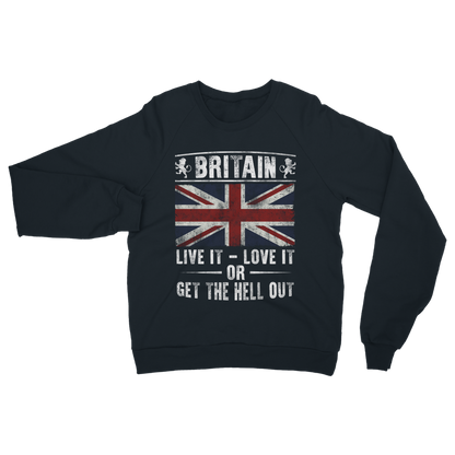 Britain - Live It Love It Or Get The Hell Out Classic Adult Sweatshirt