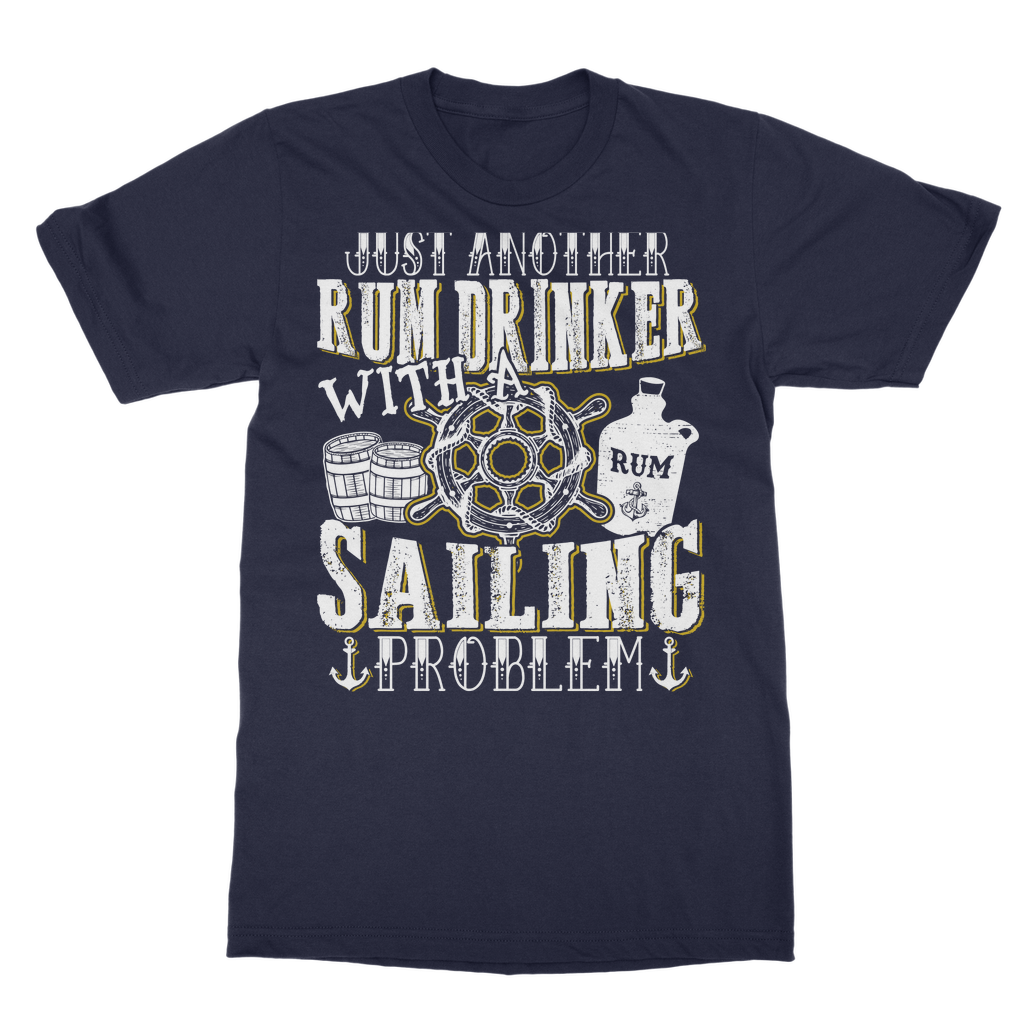 Just Another Rum Drinker With A Sailing Problem Classic Adult T-Shirt