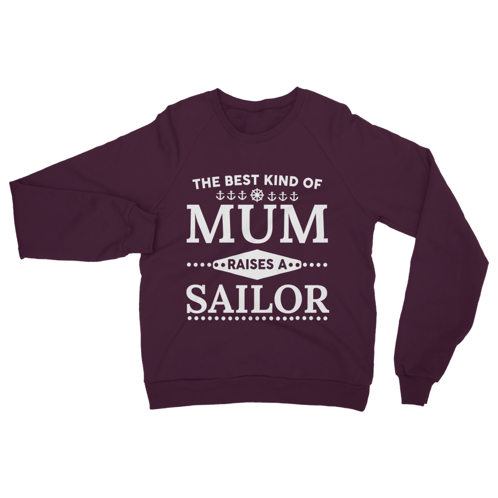The Best Kind Of Mum Raises A Sailor Classic Adult Sweatshirt