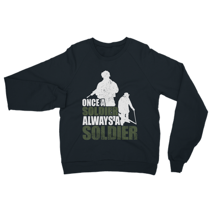 Once A Soldier Always A Soldier Classic Adult Sweatshirt