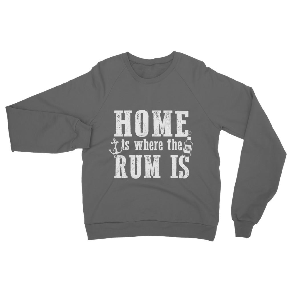 Home Is Where The Rum Is Classic Adult Sweatshirt
