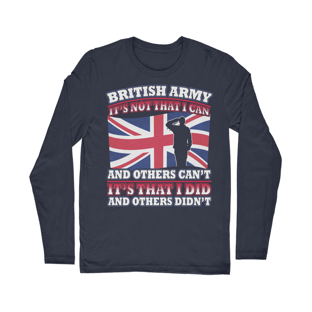British Army - It's That I Did Classic Long Sleeve T-Shirt