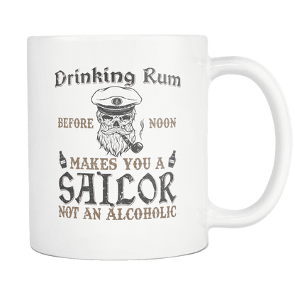 Drinking Rum Makes You A Sailor Mug