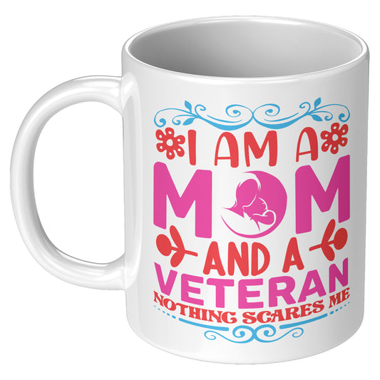 Mom and a Veteran - Nothing Scares Me 11oz&1lb Mug