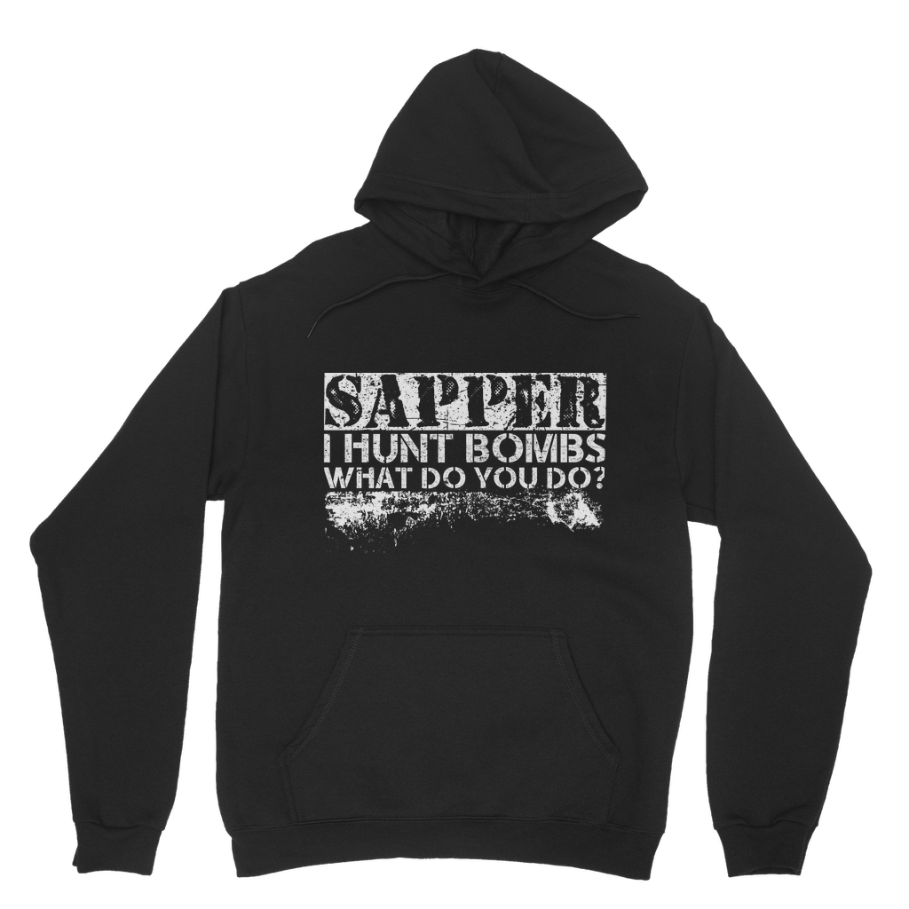 Sapper - I Hunt Bombs What Do You Do? Classic Adult Hoodie