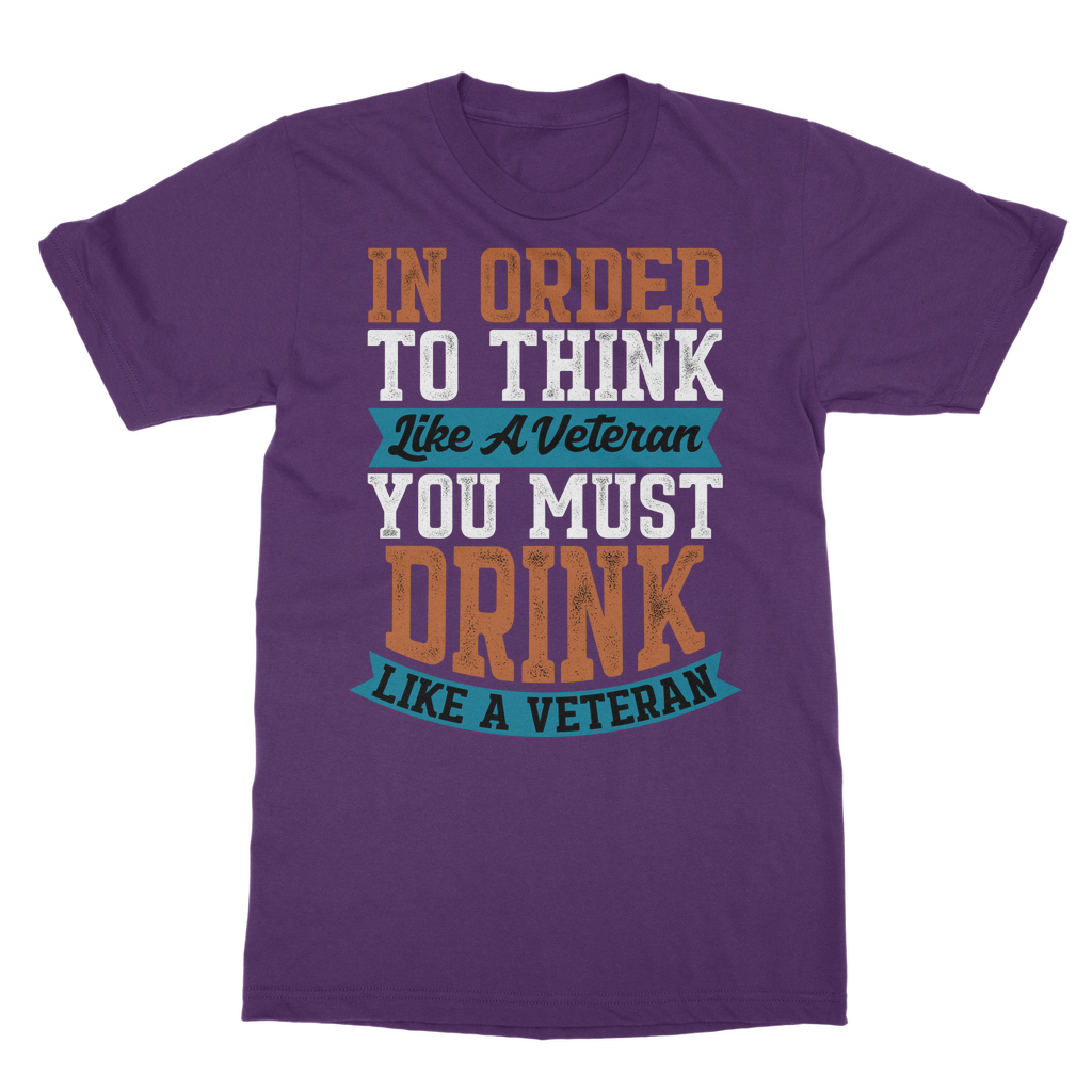 Think Like a Veteran Drink Like a Veteran Classic Adult T-Shirt