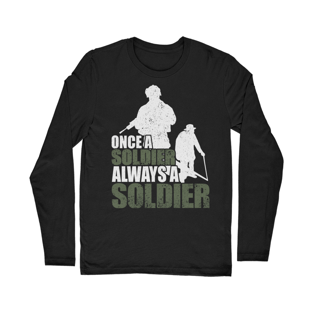 Once A Soldier Always A Soldier Classic Long Sleeve T-Shirt