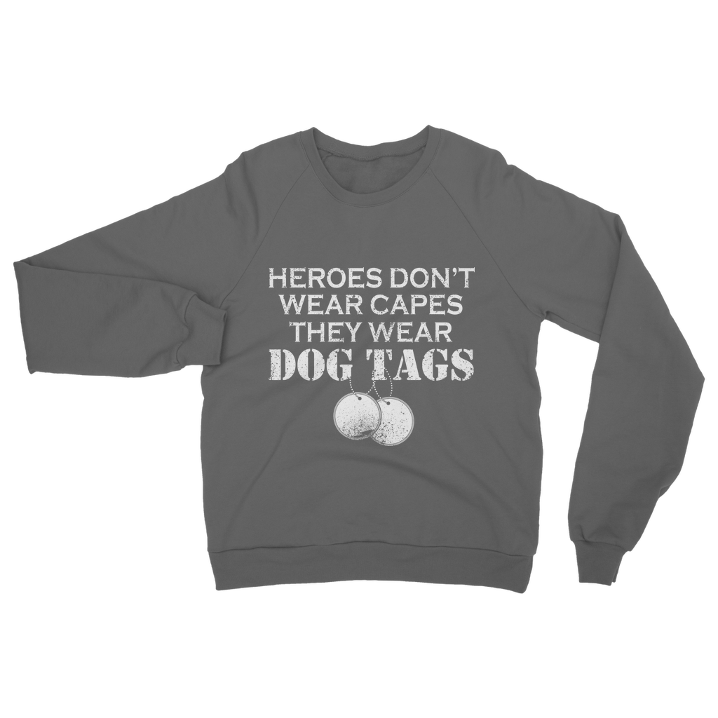 Heroes Don't Wear Capes They Wear Dog Tags Classic Adult Sweatshirt