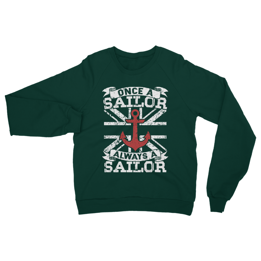 Once A Sailor Always A Sailor Classic Adult Sweatshirt