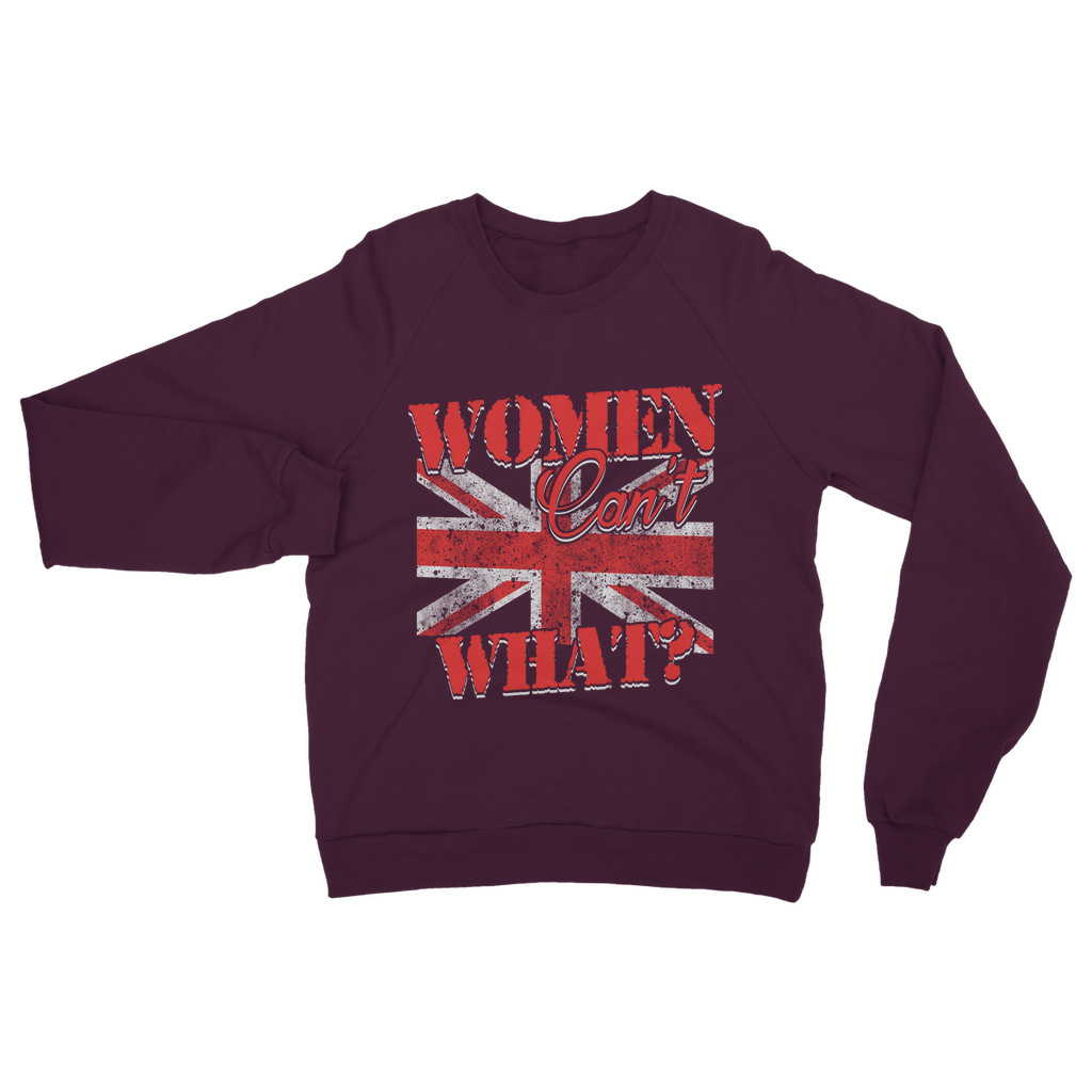 Women Can't What? Classic Adult Sweatshirt