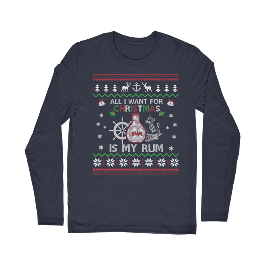 All I Want For Christmas Is My Rum Classic Long Sleeve T-Shirt