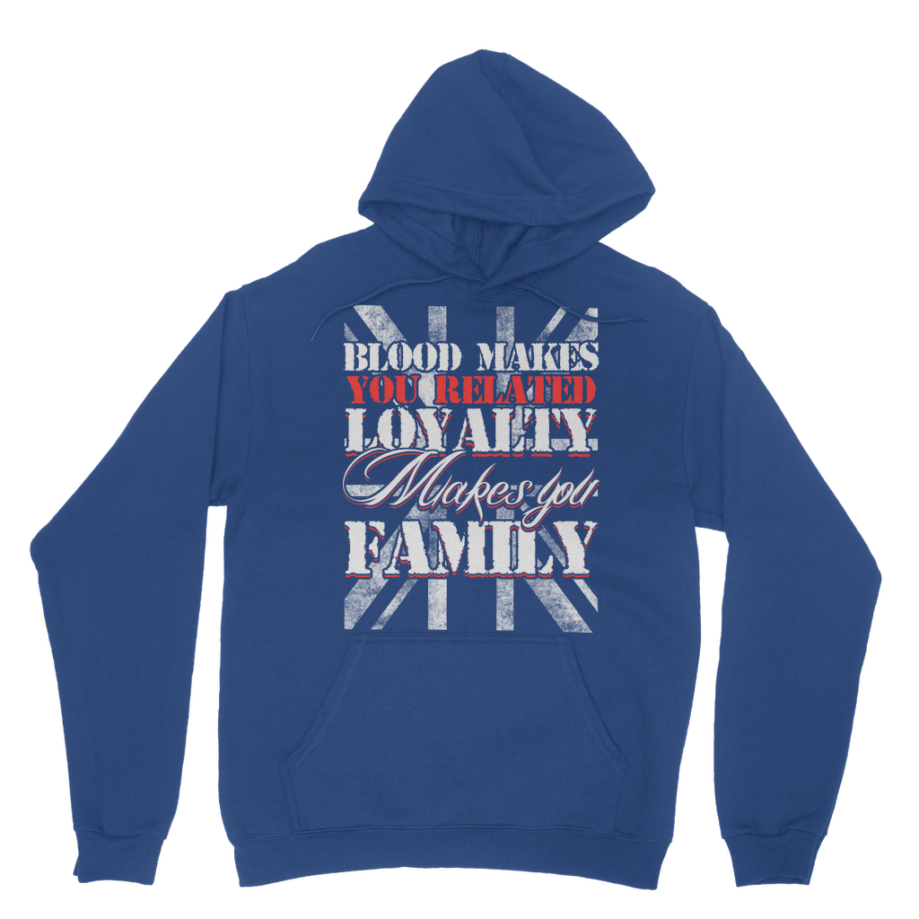 Blood Makes You Related Loyalty Makes You Family Classic Adult Hoodie